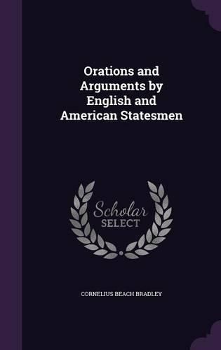 Cover image for Orations and Arguments by English and American Statesmen