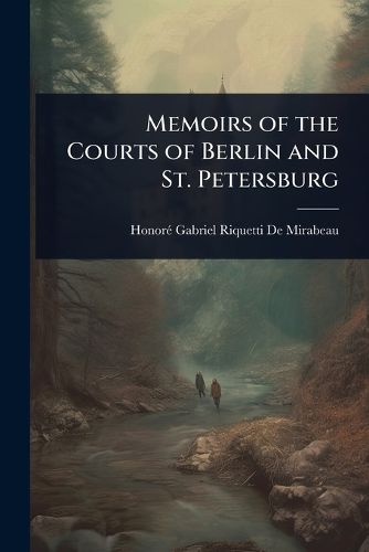 Cover image for Memoirs of the Courts of Berlin and St. Petersburg