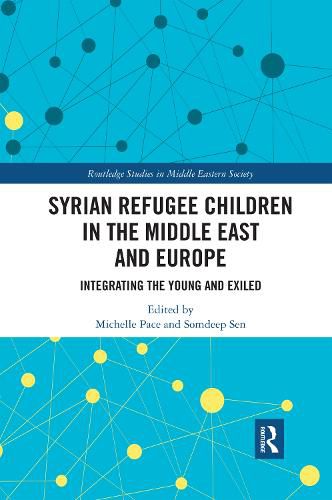 Cover image for Syrian Refugee Children in the Middle East and Europe: Integrating the Young and Exiled