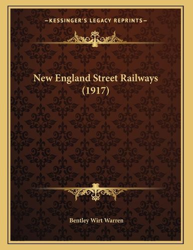 Cover image for New England Street Railways (1917)