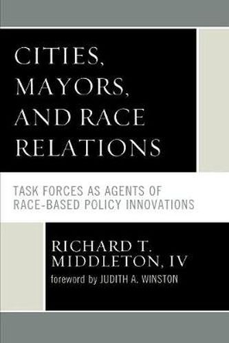 Cover image for Cities, Mayors, and Race Relations: Task Forces as Agents of Race-Based Policy Innovations