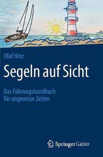 Cover image for Segeln Auf Sicht: Das Fuhrungshandbuch Fur Ungewisse Zeiten