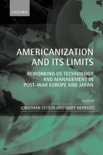 Cover image for Americanization and Its Limits: Reworking US Technology and Management in Post-war Europe and Japan