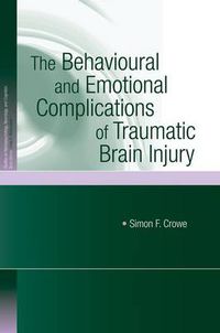 Cover image for The Behavioural and Emotional Complications of Traumatic Brain Injury