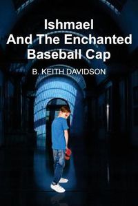 Cover image for Ishmael and The Enchanted Baseball Cap