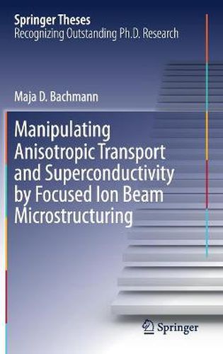 Cover image for Manipulating Anisotropic Transport and Superconductivity by Focused Ion Beam Microstructuring