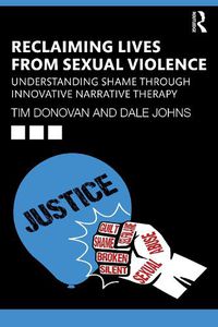 Cover image for Reclaiming Lives from Sexual Violence: Understanding Shame through Innovative Narrative Therapy