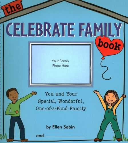 Cover image for The Celebrate Family Book: You and Your Special, Wonderful, One-Of-A-Kind Family