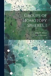 Cover image for Groups of Homotopy Spheres, I