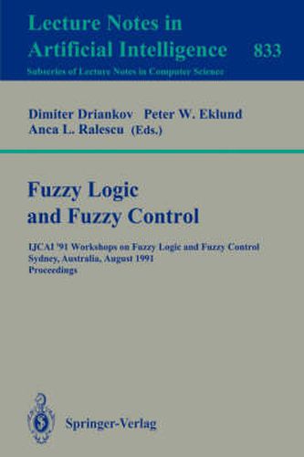 Cover image for Fuzzy Logic and Fuzzy Control: IJCAI '91 Workshops on Fuzzy Logic and Fuzzy Control, Sydney, Australia, August 24, 1991. Proceedings