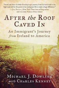 Cover image for After the Roof Caved In: An Immigrant's Journey from Ireland to America