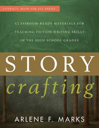 Cover image for Story Crafting: Classroom-Ready Materials for Teaching Fiction Writing Skills in the High School Grades