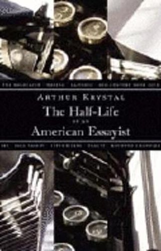 Cover image for The Half-Life of an American Essayist