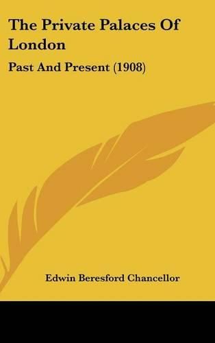 The Private Palaces of London: Past and Present (1908)