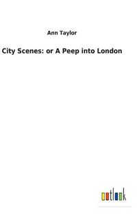 Cover image for City Scenes: or A Peep into London