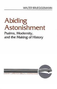 Cover image for Abiding Astonishment: Psalms, Modernity, and the Making of History