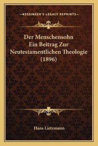 Cover image for Der Menschensohn Ein Beitrag Zur Neutestamentlichen Theologie (1896)