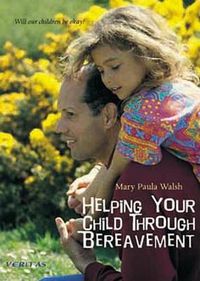 Cover image for Helping Your Child Through Bereavement