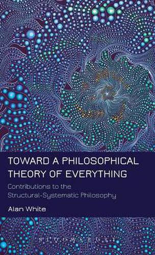 Cover image for Toward a Philosophical Theory of Everything: Contributions to the Structural-Systematic Philosophy