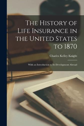 The History of Life Insurance in the United States to 1870