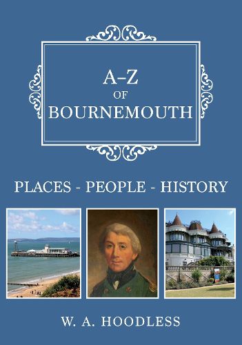 Cover image for A-Z of Bournemouth: Places-People-History