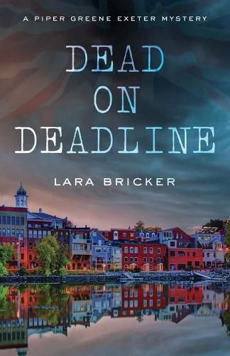 Cover image for Dead on Deadline: A Piper Greene Exeter Mystery