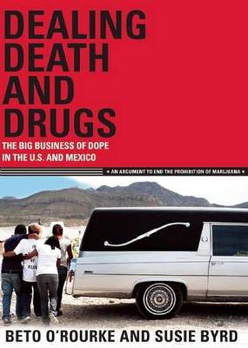 Cover image for Dealing Death and Drugs: The Big Business of Dope in the U.S. and Mexico