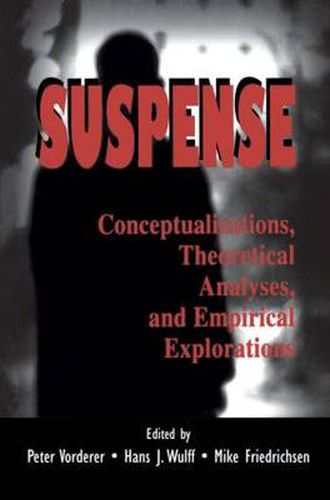 Cover image for Suspense: Conceptualizations, Theoretical Analyses, and Empirical Explorations