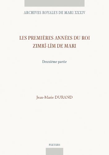 Cover image for Les premieres annees du roi Zimri-Lim de Mari. Deuxieme partie