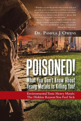 Cover image for Poisoned! What You Don't Know About Heavy Metals Is Killing You!