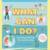 Cover image for What Can I Do?: Inspiring Activities for Creative Kids