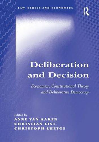 Cover image for Deliberation and Decision: Economics, Constitutional Theory and Deliberative Democracy