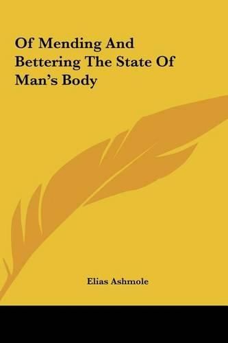 Of Mending and Bettering the State of Man's Body