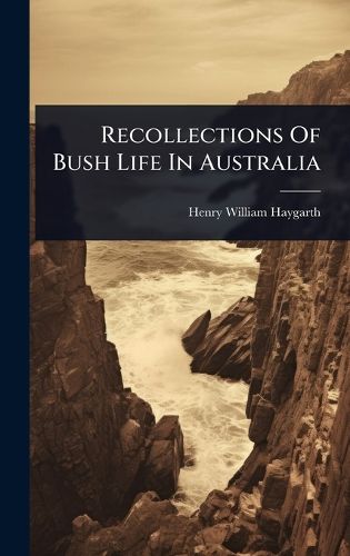Cover image for Recollections Of Bush Life In Australia