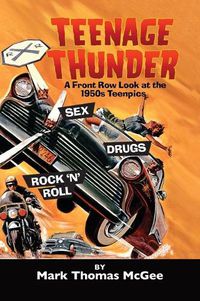 Cover image for Teenage Thunder - A Front Row Look at the 1950s Teenpics (hardback)