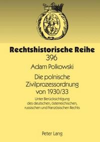 Cover image for Die Polnische Zivilprozessordnung Von 1930/33: Unter Beruecksichtigung Des Deutschen, Oesterreichischen, Russischen Und Franzoesischen Rechts