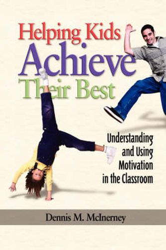 Helping Kids Achieve Their Best: Understanding and Using Motivation in the Classroom