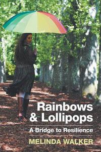 Cover image for Rainbows and Lollipops: A Bridge to Resilience