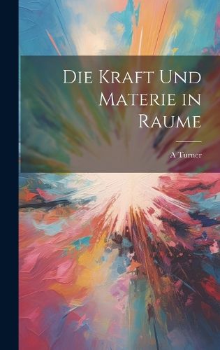 Cover image for Die Kraft Und Materie in Raume