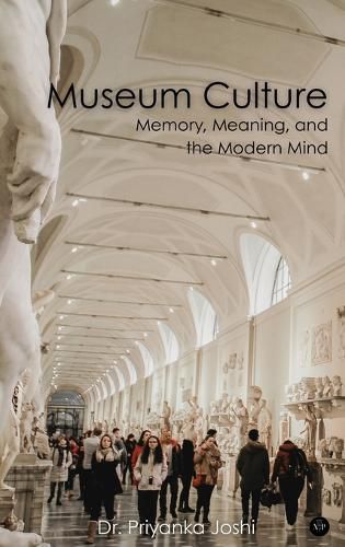 Cover image for Museum Culture: Memory, Meaning, and the Modern Mind (Edition1)
