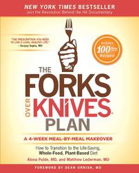 Cover image for The Forks Over Knives Plan: How to Transition to the Life-Saving, Whole-Food, Plant-Based Diet