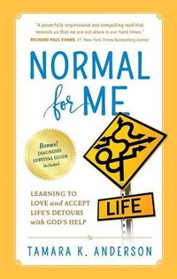 Cover image for Normal For Me: Learning to Love and Accept Life's Detours with God's Help