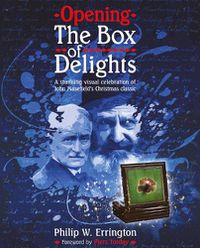 Cover image for Opening The Box of Delights: A stunning visual celebration of John Masefield's Christmas classic