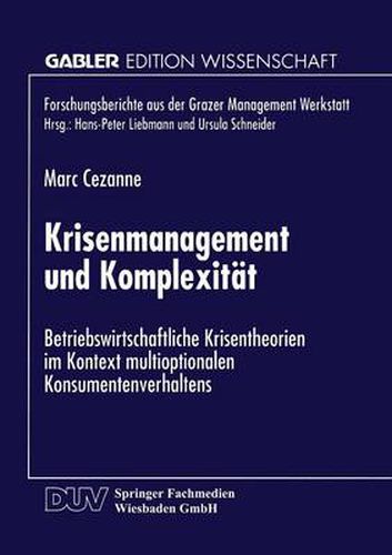 Cover image for Krisenmanagement Und Komplexitat: Betriebswirtschaftliche Krisentheorie Im Kontext Multioptionalen Konsumentenverhaltens