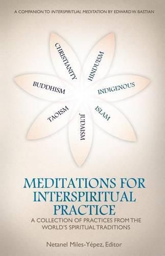 Cover image for Meditations for InterSpiritual Practice: A Collection of Practices from the World's Spiritual Traditions