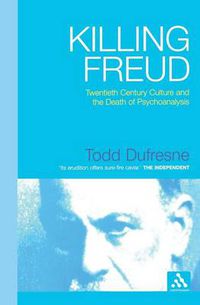 Cover image for Killing Freud: Twentieth Century Culture and the Death of Psychoanalysis