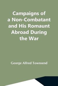 Cover image for Campaigns Of A Non-Combatant And His Romaunt Abroad During The War