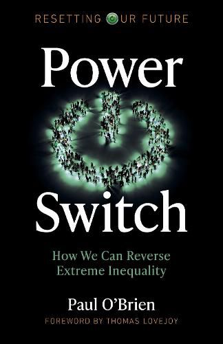 Resetting Our Future: Power Switch: How We Can Reverse Extreme Inequality