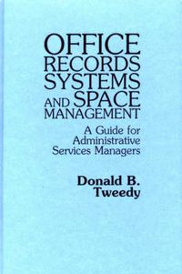 Cover image for Office Records Systems and Space Management: A Guide for Administrative Services Managers