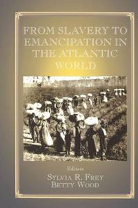 Cover image for From Slavery to Emancipation in the Atlantic World